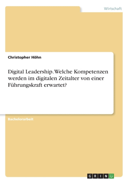 Digital Leadership Welche Kompetenzen werden im digitalen Zeitalter von einer Fhrungskraft erwartet