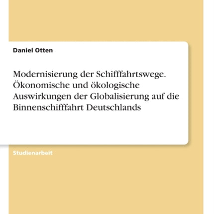 Modernisierung der Schifffahrtswege konomische und kologische Auswirkungen der Globalisierung auf die Binnenschifffahrt Deutschlands