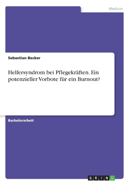 Helfersyndrom bei Pflegekrften Ein potenzieller Vorbote fr ein Burnout