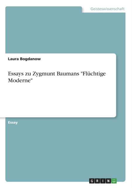 Essays zu Zygmunt Baumans Flchtige Moderne