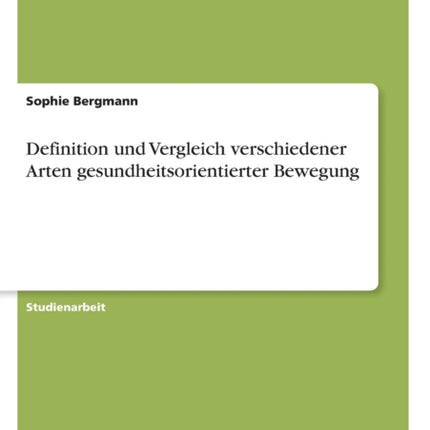 Definition und Vergleich verschiedener Arten gesundheitsorientierter Bewegung