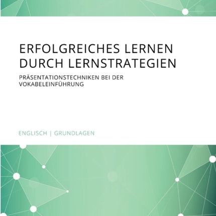 Erfolgreiches Lernen durch Lernstrategien Prsentationstechniken bei der Vokabeleinfhrung