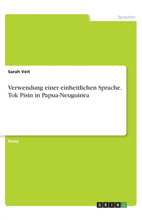 Verwendung einer einheitlichen Sprache. Tok Pisin in Papua-Neuguinea
