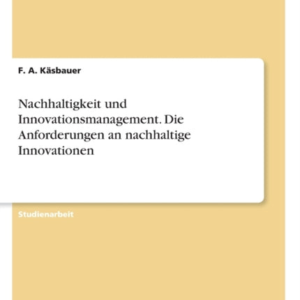 Nachhaltigkeit und Innovationsmanagement Die Anforderungen an nachhaltige Innovationen