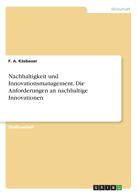 Nachhaltigkeit und Innovationsmanagement Die Anforderungen an nachhaltige Innovationen