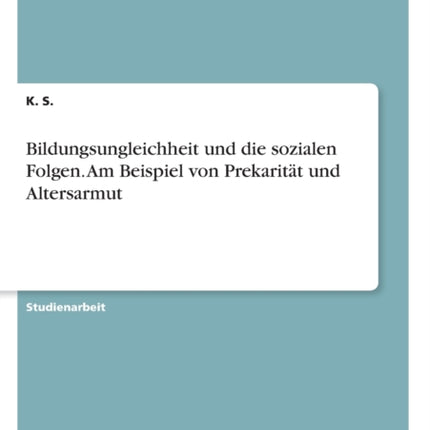 Bildungsungleichheit und die sozialen Folgen Am