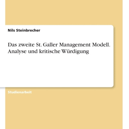 Das zweite St Galler Management Modell Analyse und kritische Wrdigung