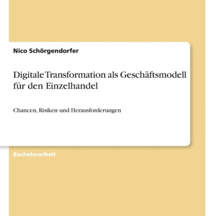 Digitale Transformation als Geschftsmodell fr den Einzelhandel Chancen Risiken und Herausforderungen