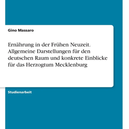 Ernhrung in der Frhen Neuzeit Allgemeine Darstellungen fr den deutschen Raum und konkrete Einblicke fr das Herzogtum Mecklenburg