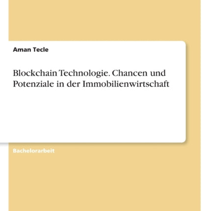 Blockchain Technologie Chancen und Potenziale in der Immobilienwirtschaft