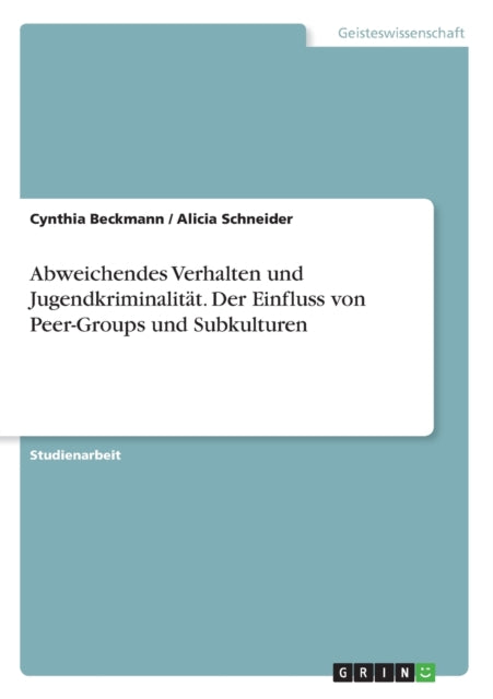 Abweichendes Verhalten und Jugendkriminalitt Der Einfluss von PeerGroups und Subkulturen