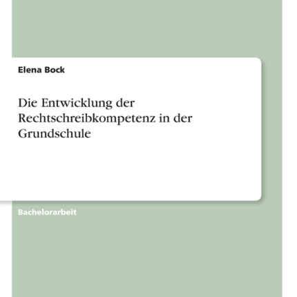 Die Entwicklung der Rechtschreibkompetenz in der