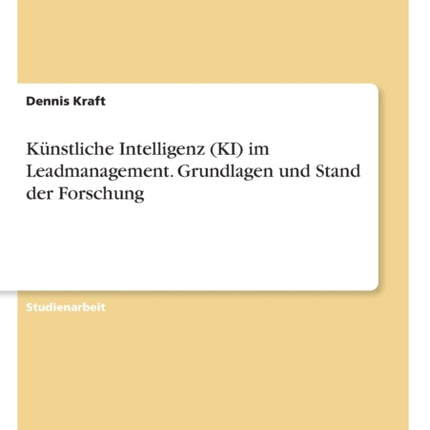 Knstliche Intelligenz KI im Leadmanagement Grundlagen und Stand der Forschung