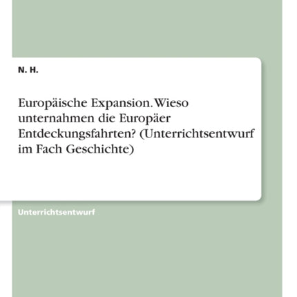 Europische Expansion Wieso unternahmen die Europer Entdeckungsfahrten Unterrichtsentwurf im Fach Geschichte