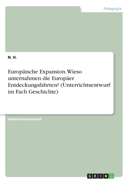 Europische Expansion Wieso unternahmen die Europer Entdeckungsfahrten Unterrichtsentwurf im Fach Geschichte