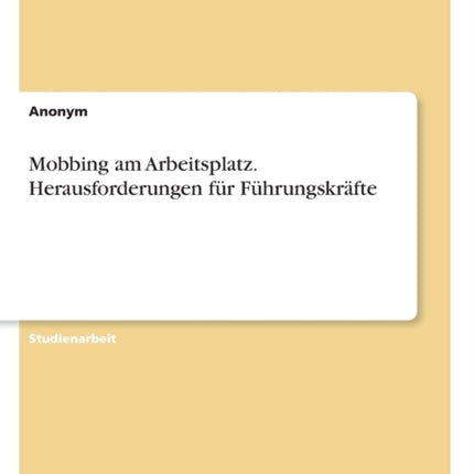 Mobbing am Arbeitsplatz Herausforderungen fr Fhrungskrfte