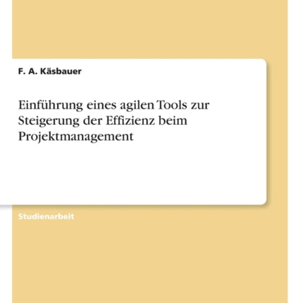 Einfhrung eines agilen Tools zur Steigerung der Effizienz beim Projektmanagement