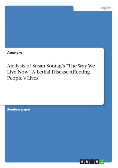 Analysis of Susan Sontags The Way We Live Now A Lethal Disease Affecting Peoples Lives