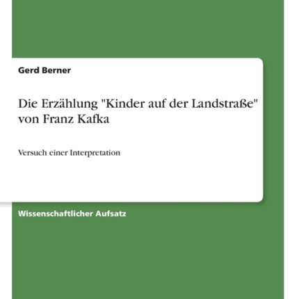 Die Erzhlung Kinder auf der Landstrae von Franz Kafka Versuch einer Interpretation