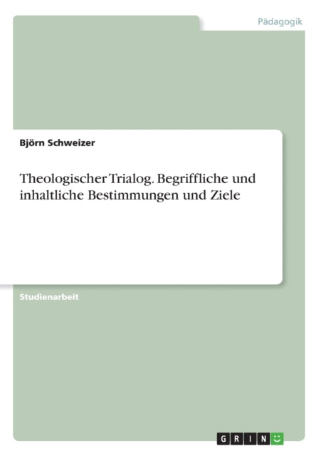 Theologischer Trialog Begriffliche und inhaltliche Bestimmungen und Ziele