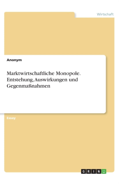 Marktwirtschaftliche Monopole Entstehung Auswirkungen und Gegenmanahmen