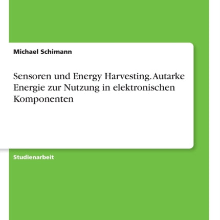 Sensoren und Energy Harvesting Autarke Energie zur Nutzung in elektronischen Komponenten