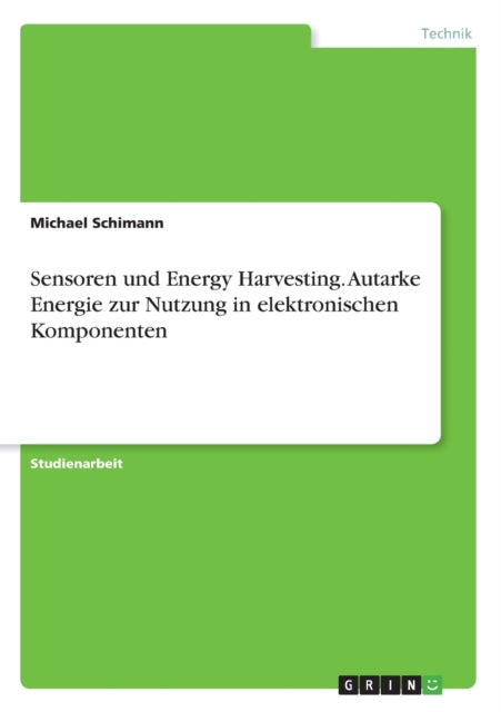 Sensoren und Energy Harvesting Autarke Energie zur Nutzung in elektronischen Komponenten