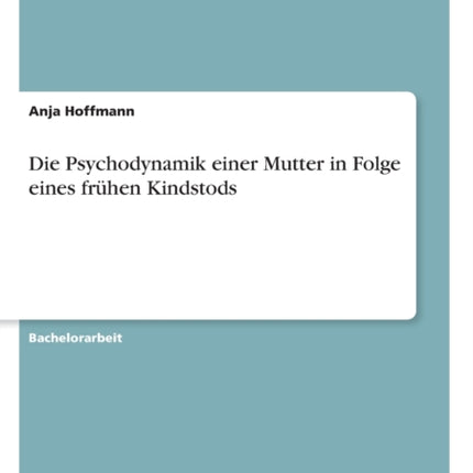 Die Psychodynamik einer Mutter in Folge eines frhen Kindstods