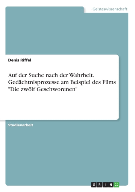 Auf der Suche nach der Wahrheit Gedchtnisprozesse am Beispiel des Films Die zwlf Geschworenen