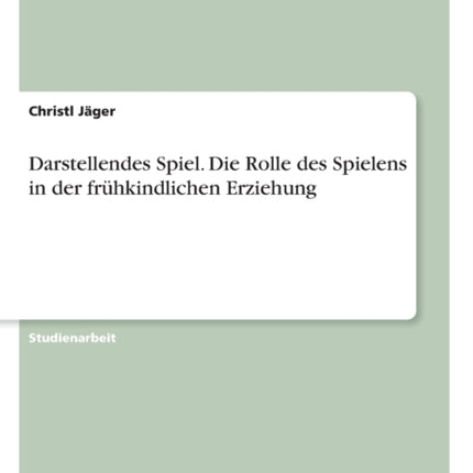 Darstellendes Spiel Die Rolle des Spielens in der