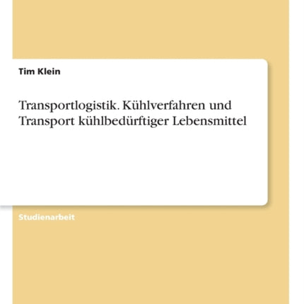 Transportlogistik Khlverfahren und Transport khlbedrftiger Lebensmittel