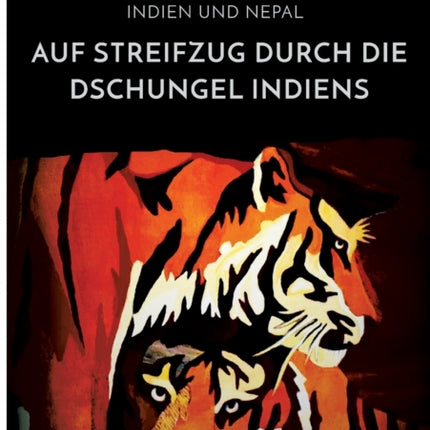 Auf Streifzug durch die Dschungel Indiens.