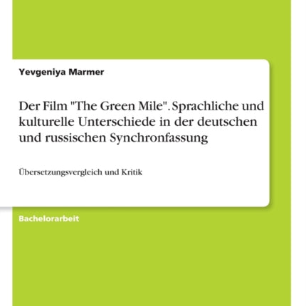 Der Film The Green Mile Sprachliche und kulturelle Unterschiede in der deutschen und russischen Synchronfassung bersetzungsvergleich und Kritik