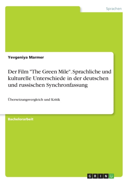 Der Film The Green Mile Sprachliche und kulturelle Unterschiede in der deutschen und russischen Synchronfassung bersetzungsvergleich und Kritik