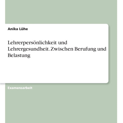 Lehrerpersnlichkeit und Lehrergesundheit Zwischen Berufung und Belastung