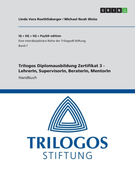 Trilogos Diplomausbildung Zertifikat 3  LehrerIn SupervisorIn BeraterIn MentorIn Handbuch