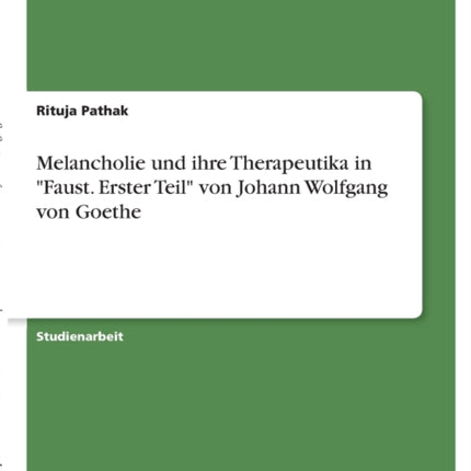 Melancholie und ihre Therapeutika in Faust Erster