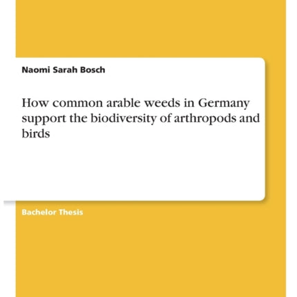 How common arable weeds in Germany support the biodiversity of arthropods and birds