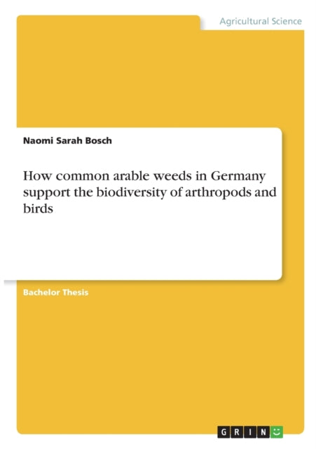 How common arable weeds in Germany support the biodiversity of arthropods and birds