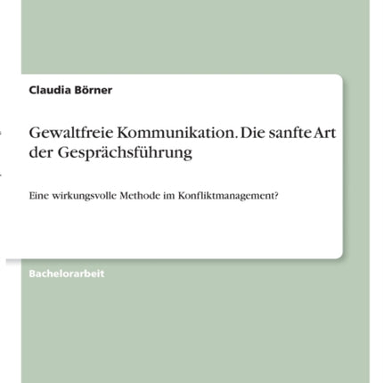 Gewaltfreie Kommunikation Die sanfte Art der Gesprchsfhrung Eine wirkungsvolle Methode im Konfliktmanagement