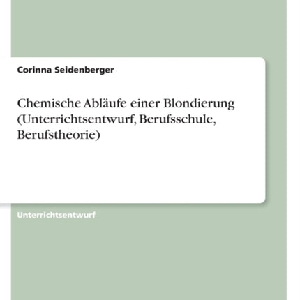 Chemische Ablufe einer Blondierung Unterrichtsentwurf Berufsschule Berufstheorie