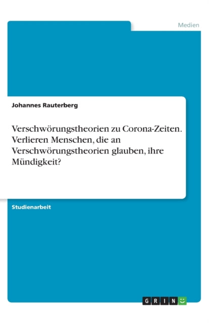 Verschwrungstheorien zu CoronaZeiten Verlieren Menschen die an Verschwrungstheorien glauben ihre Mndigkeit