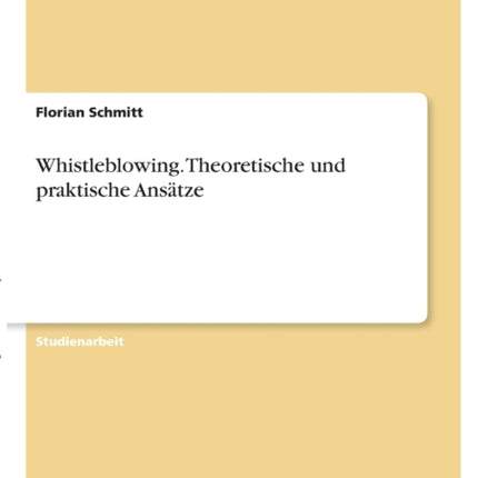 Whistleblowing Theoretische und praktische Anstze