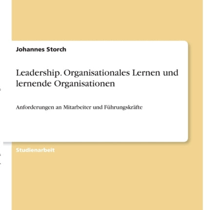 Leadership Organisationales Lernen und lernende Organisationen Anforderungen an Mitarbeiter und Fhrungskrfte