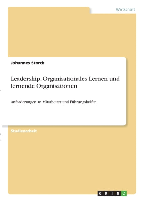 Leadership Organisationales Lernen und lernende Organisationen Anforderungen an Mitarbeiter und Fhrungskrfte