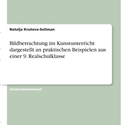 Bildbetrachtung im Kunstunterricht dargestellt an praktischen Beispielen aus einer 9 Realschulklasse