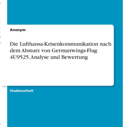 Die LufthansaKrisenkommunikation nach dem Absturz von GermanwingsFlug 4U9525 Analyse und Bewertung