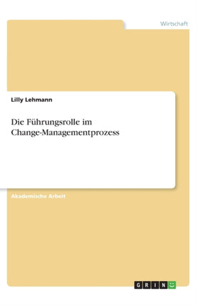 Die Fhrungsrolle im ChangeManagementprozess