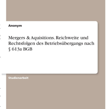 Mergers  Aquisitions Reichweite und Rechtsfolgen des Betriebsbergangs nach  613a BGB