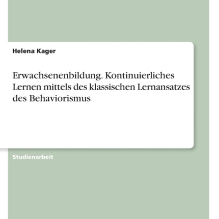 Erwachsenenbildung Kontinuierliches Lernen mittels des klassischen Lernansatzes des Behaviorismus